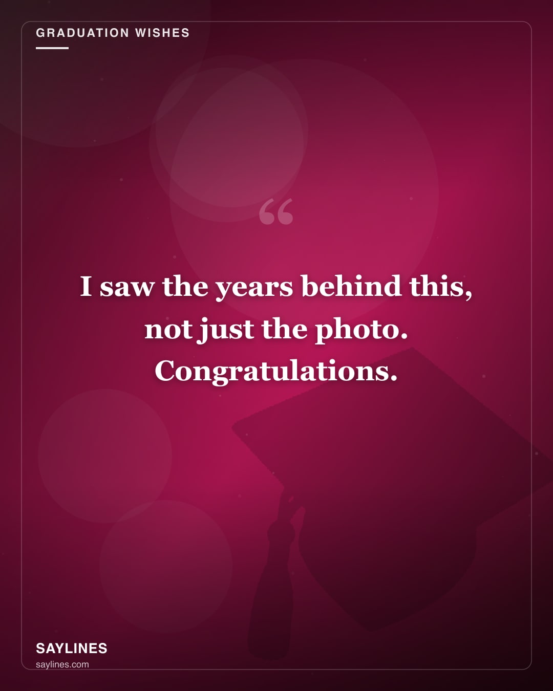 Graduation Wishes for Your Best Friend — free HD card from Saylines reading: I saw the years behind this, not just the photo. Congratulations.