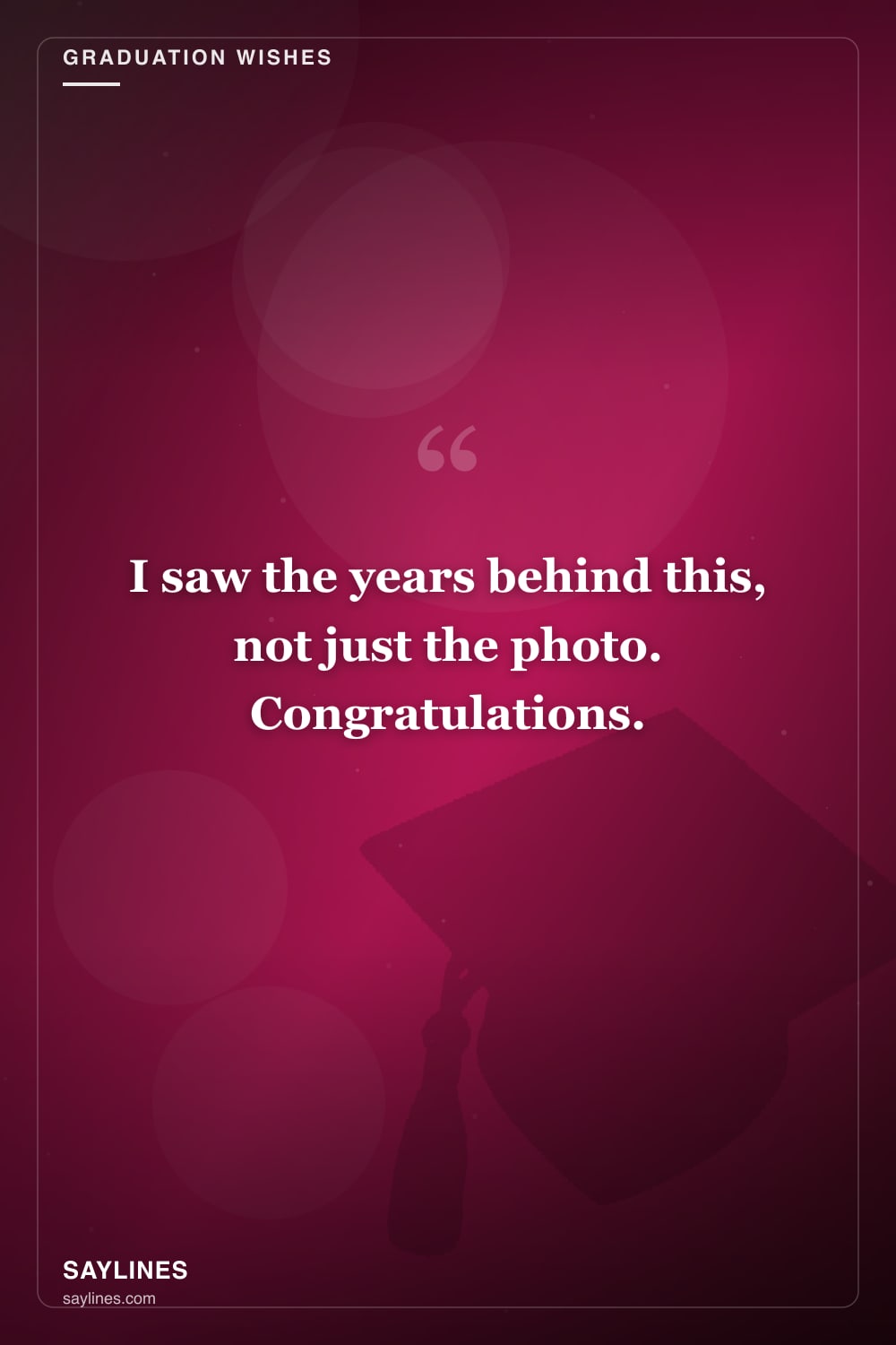 Graduation Wishes for Your Best Friend — free HD card from Saylines reading: I saw the years behind this, not just the photo. Congratulations.