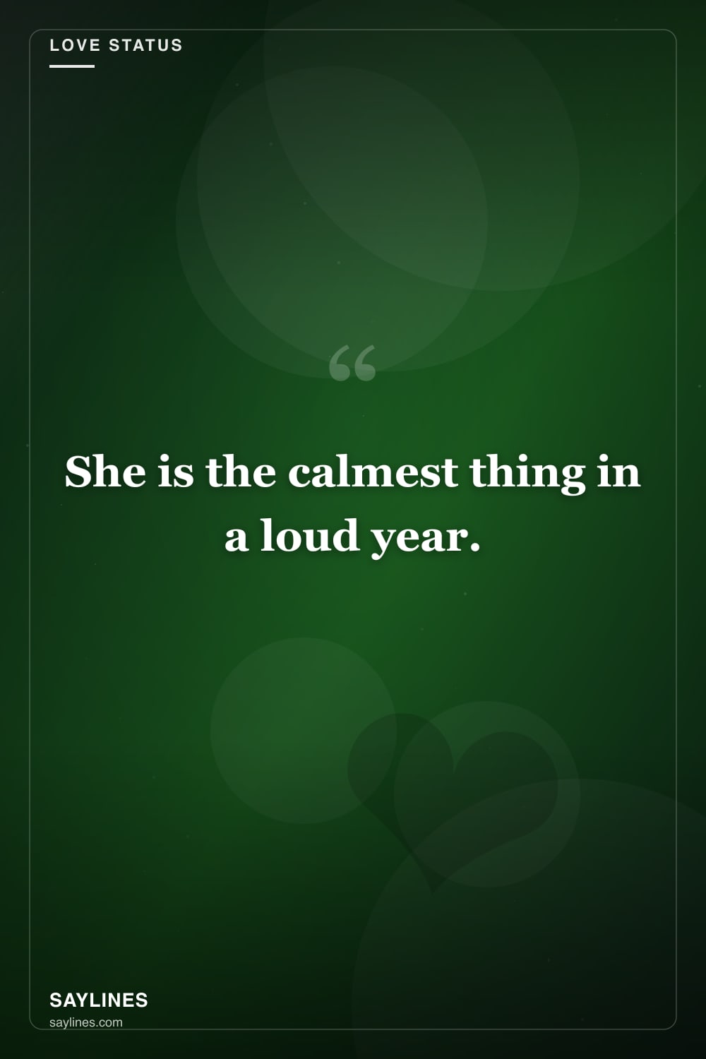 Love Status for Your Girlfriend — free HD card from Saylines reading: She is the calmest thing in a loud year.